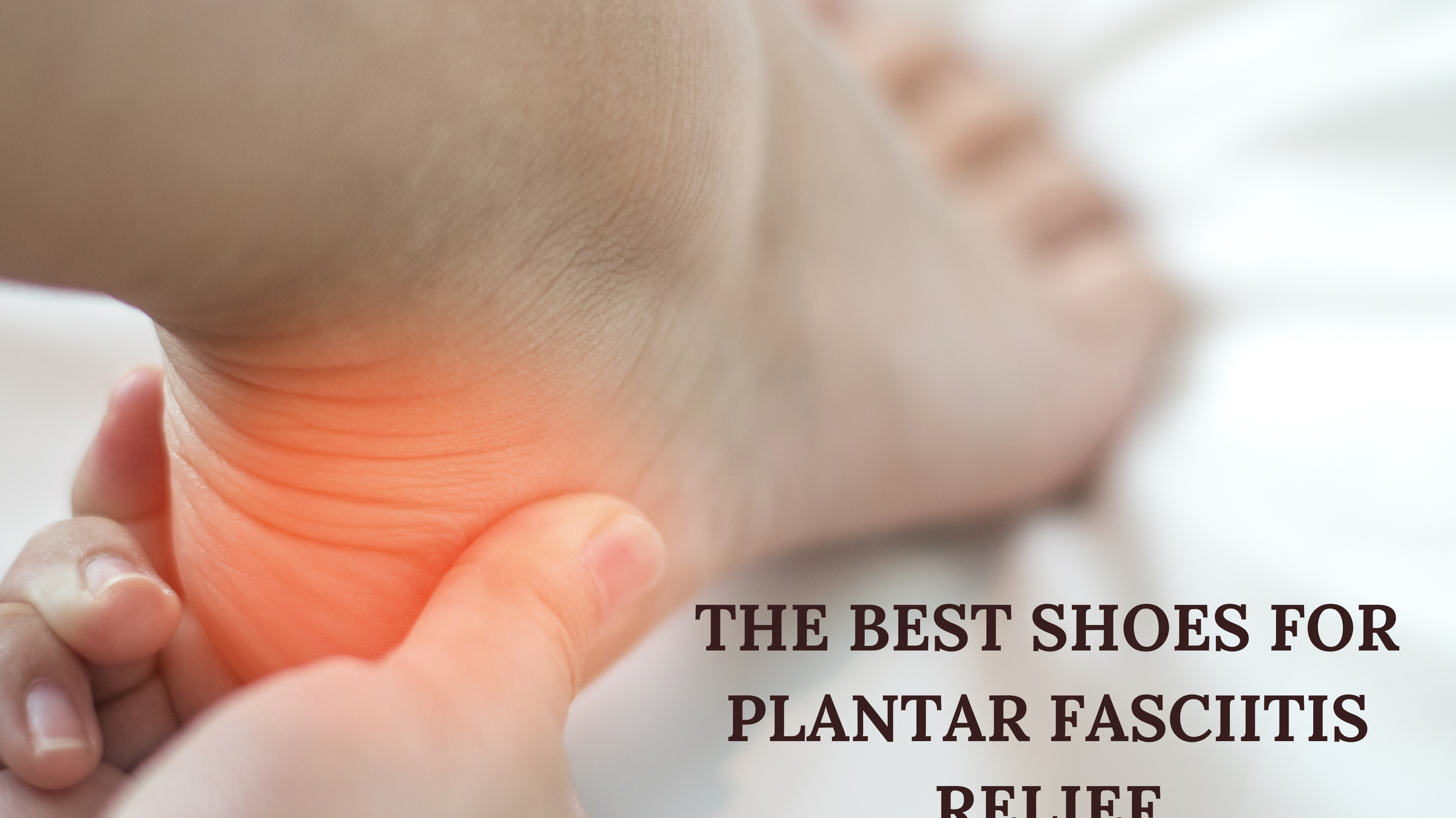 The Best Shoes for Plantar Fasciitis Relief