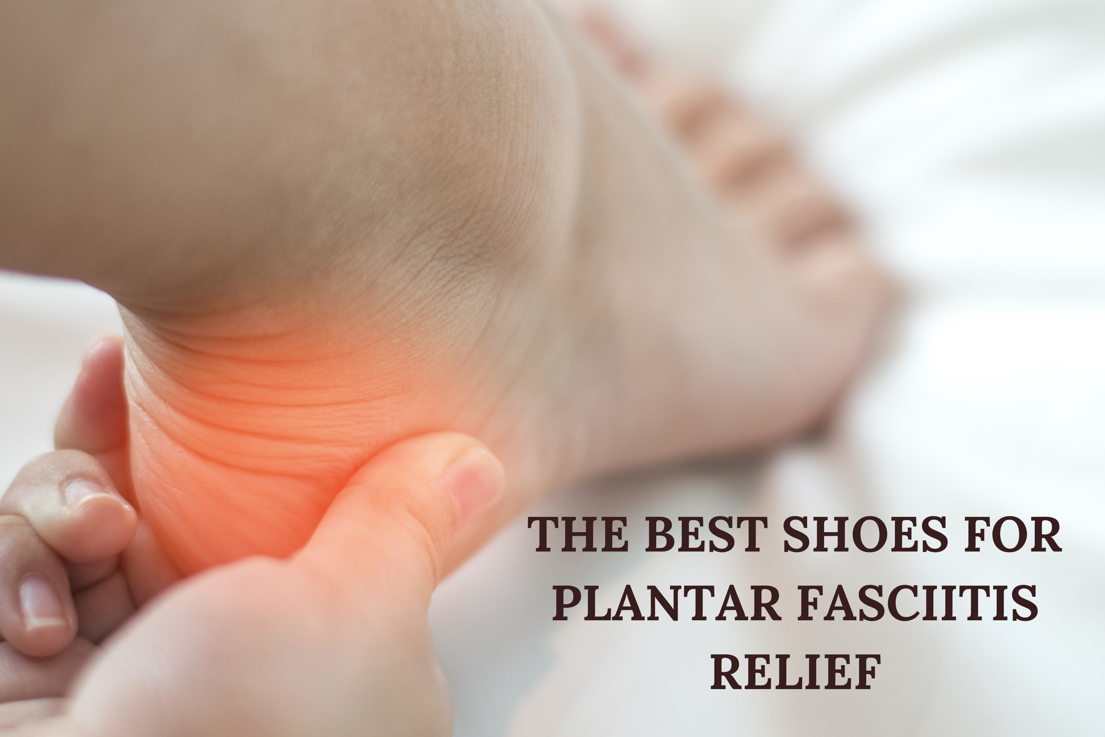 The Best Shoes for Plantar Fasciitis Relief
