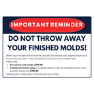 Reminder notice with bold red header reading 'Important Reminder' and large blue text stating 'Do Not Throw Away Your Finished Molds!' Below, it explains that keeping returned molds saves money—$299.99 for a second pair with molds versus $399.99 if molds are discarded.